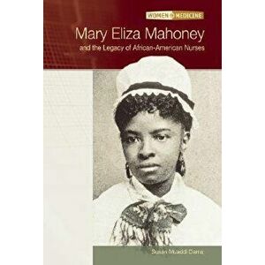 Mary Eliza Mahoney and the Legacy of African-American Nurses - Susan Muaddi Darraj imagine