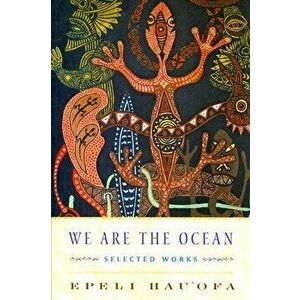 We Are the Ocean: Selected Works, Paperback - Epeli Hau'ofa imagine