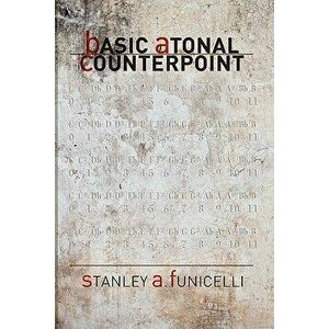 Basic Atonal Counterpoint - Stanley A. Funicelli imagine