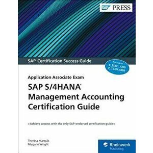 SAP S/4hana Management Accounting Certification Guide: Application Associate Exam, Paperback - Theresa Marquis imagine