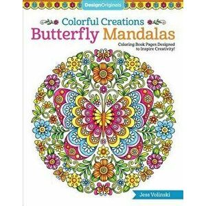 Colorful Creations Butterfly Mandalas: Coloring Book Pages Designed to Inspire Creativity!, Paperback - Jess Volinski imagine