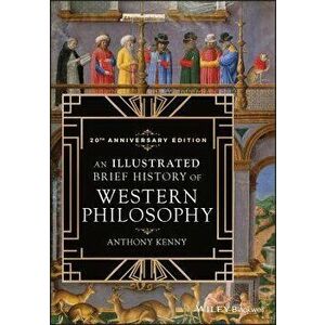 An Illustrated Brief History of Western Philosophy, 20th Anniversary Edition, Paperback - Anthony Kenny imagine