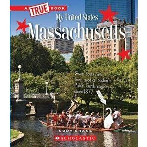 Massachusetts (a True Book: My United States), Paperback - Cody Crane imagine