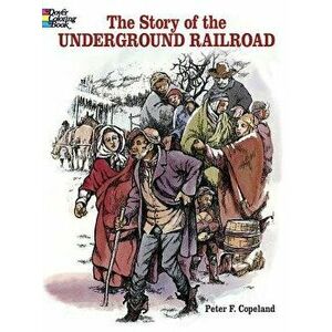The Story of the Underground Railroad, Paperback - Peter F. Copeland imagine