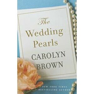 The Wedding Pearls, Paperback - Carolyn Brown imagine