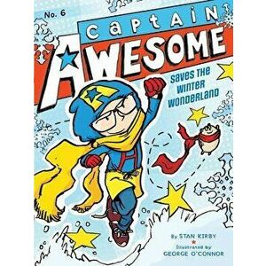 Captain Awesome Saves the Winter Wonderland, Hardcover - Stan Kirby imagine