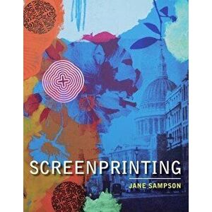 Screenprinting, Paperback - Jane Sampson imagine