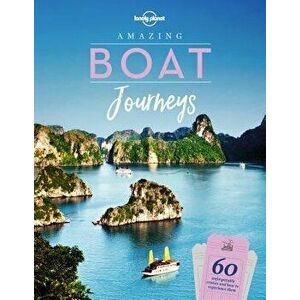 Amazing Boat Journeys, Hardcover - Lonely Planet imagine