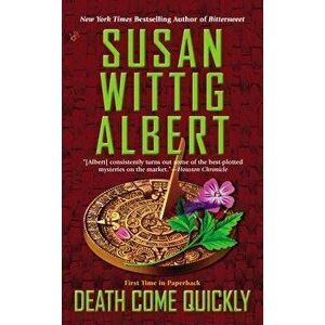 Death Come Quickly - Susan Wittig Albert imagine