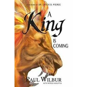 A King Is Coming, Paperback - Paul Wilbur imagine