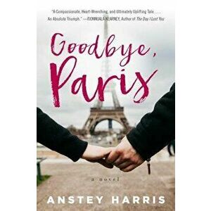 Goodbye, Paris, Paperback - Anstey Harris imagine
