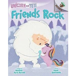 Friends Rock: An Acorn Book (Unicorn and Yeti #3) - Heather Ayris Burnell imagine