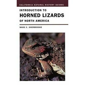 Introduction to Horned Lizards of North America, Paperback - Wade C. Sherbrooke imagine