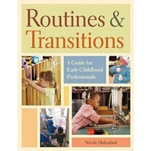 Routines and Transitions: A Guide for Early Childhood Professionals, Paperback - Nicole Malenfant imagine