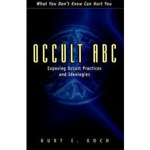 Occult ABC: Exposing Occult Practices and Ideologies, Paperback - Kurt E. Koch imagine
