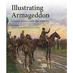 Illustrating Armageddon: Matania and the First World War, Hardcover - Jim Davies imagine