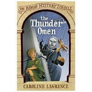 The Thunder Omen: The Roman Mystery Scrolls 3, Paperback - Caroline Lawrence imagine