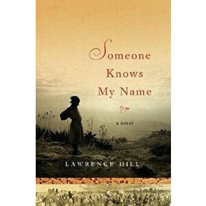Someone Knows My Name, Hardcover - Lawrence Hill imagine