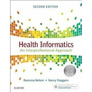 Health Informatics: An Interprofessional Approach, Paperback - Ramona Nelson imagine