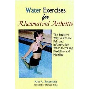 Water Exercises for Rheumatoid Arthritis: The Effective Way to Reduce Pain and Inflammation While Increasing Flexibility and Mobility, Paperback - Ann imagine