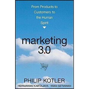 Marketing 3.0: From Products to Customers to the Human Spirit, Hardcover - Philip Kotler imagine