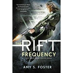 The Rift Frequency: The Rift Uprising Trilogy, Book 2, Paperback - Amy S. Foster imagine