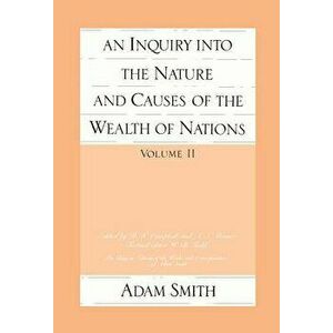 An Inquiry Into the Nature and Causes of the Wealth of Nations (Vol. 2), Paperback - Adam Smith imagine