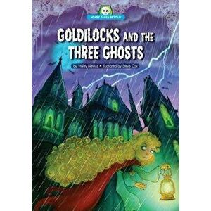 Goldilocks and the Three Ghosts, Paperback - Wiley Blevins imagine