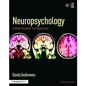 Neuropsychology: From Theory to Practice - David Andrewes imagine