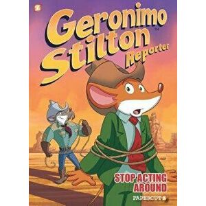 Geronimo Stilton Reporter #3: Stop Acting Around, Hardcover - Geronimo Stilton imagine