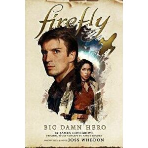 Firefly - Big Damn Hero, Paperback - Nancy Holder imagine