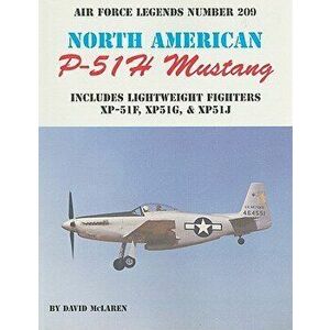 North American P-51H Mustang: Includes Lightweight Fighters XP-51F, XP51G, & XP52J, Paperback - David McLaren imagine