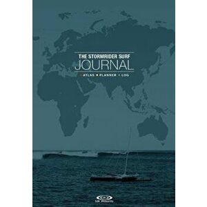 The Stormrider Surf Journal: Atlas Planner Log, Paperback - Bruce Sutherland imagine