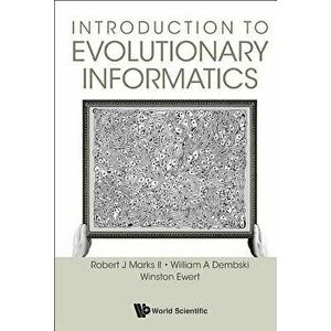 Introduction to Evolutionary Informatics, Paperback - Robert J. Marks II imagine
