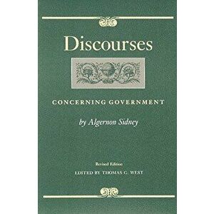 Discourses Concerning Government, Paperback - Algernon Sidney imagine