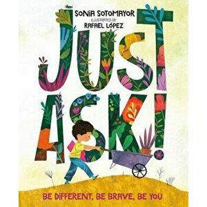 Just Ask!: Be Different, Be Brave, Be You, Hardcover - Sonia Sotomayor imagine