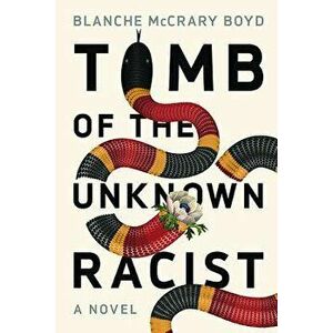 Tomb of the Unknown Racist, Paperback - Blanche McCrary Boyd imagine