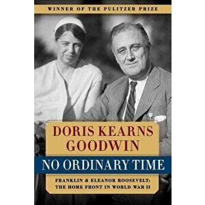 No Ordinary Time: Franklin & Eleanor Roosevelt: The Home Front in World War II, Hardcover - Doris Kearns Goodwin imagine