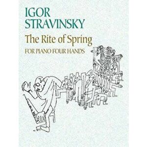 The Rite of Spring for Piano Four Hands, Paperback - Igor Stravinsky imagine