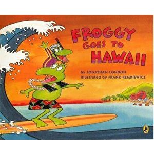 Froggy Goes to Hawaii - Jonathan London imagine