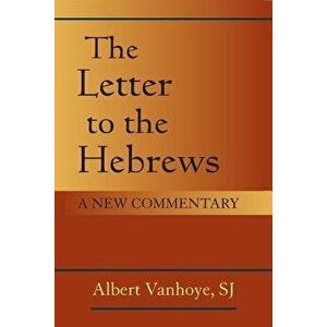 The Letter to the Hebrews: A New Commentary, Paperback - Albert Vanhoye Sj imagine