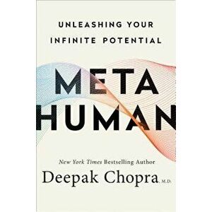 Metahuman: Unleashing Your Infinite Potential, Hardcover - Deepak Chopra imagine
