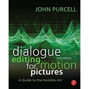 Dialogue Editing for Motion Pictures: A Guide to the Invisible Art, Paperback - John Purcell imagine
