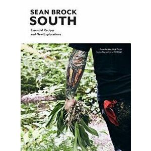 South: Essential Recipes and New Explorations, Hardcover - Sean Brock imagine