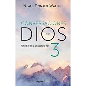 Conversaciones Con Dios 3: El Di logo Excepcional/Conversations with God, Book 3: The Exceptional Dialog: El Di logo Excepcional, Paperback - Neale Do imagine