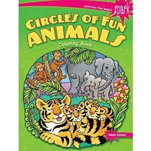 Spark Circles of Fun Animals Coloring Book, Paperback - Maggie Swanson imagine
