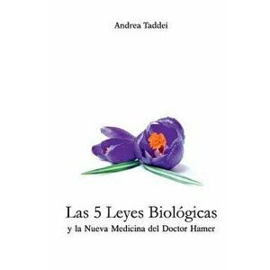 Las 5 Leyes Biologicas Y La Nueva Medicina del Doctor Hamer, Paperback - Andrea Taddei imagine