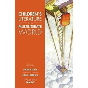 Children's Literature in a Multiliterate World, Paperback - Nicola Daly imagine