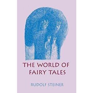 The World of Fairy Tales, Paperback - Rudolf Steiner imagine