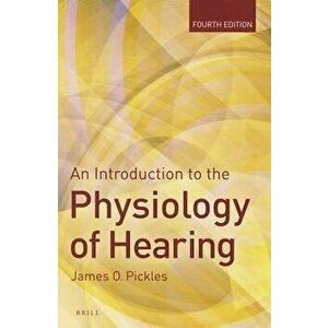 An Introduction to the Physiology of Hearing, Paperback - James Pickles imagine